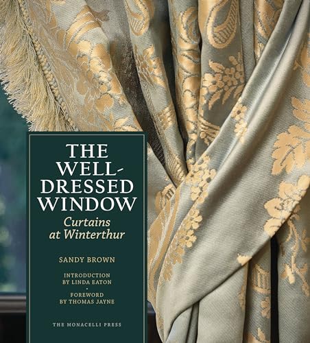 The Well-Dressed Window: Curtains at Winterthur von The Monacelli Press